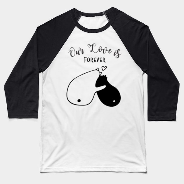 OUR LOVE IS FOREVER Baseball T-Shirt by irvtolles